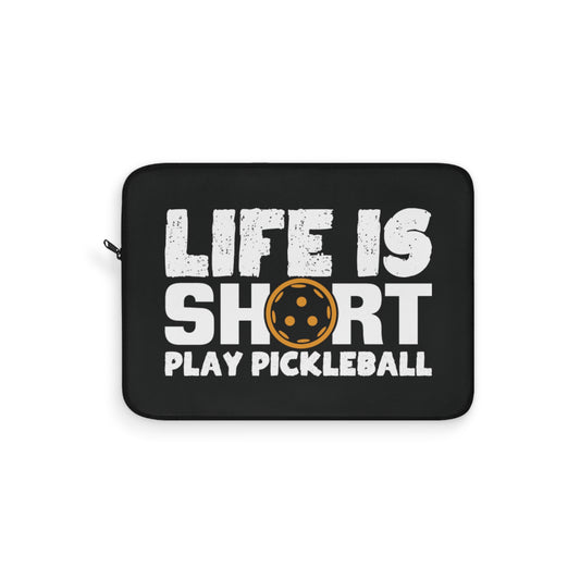 Pickleball Funny Laptop Sleeve - Life Is Short Play Pickleball Black