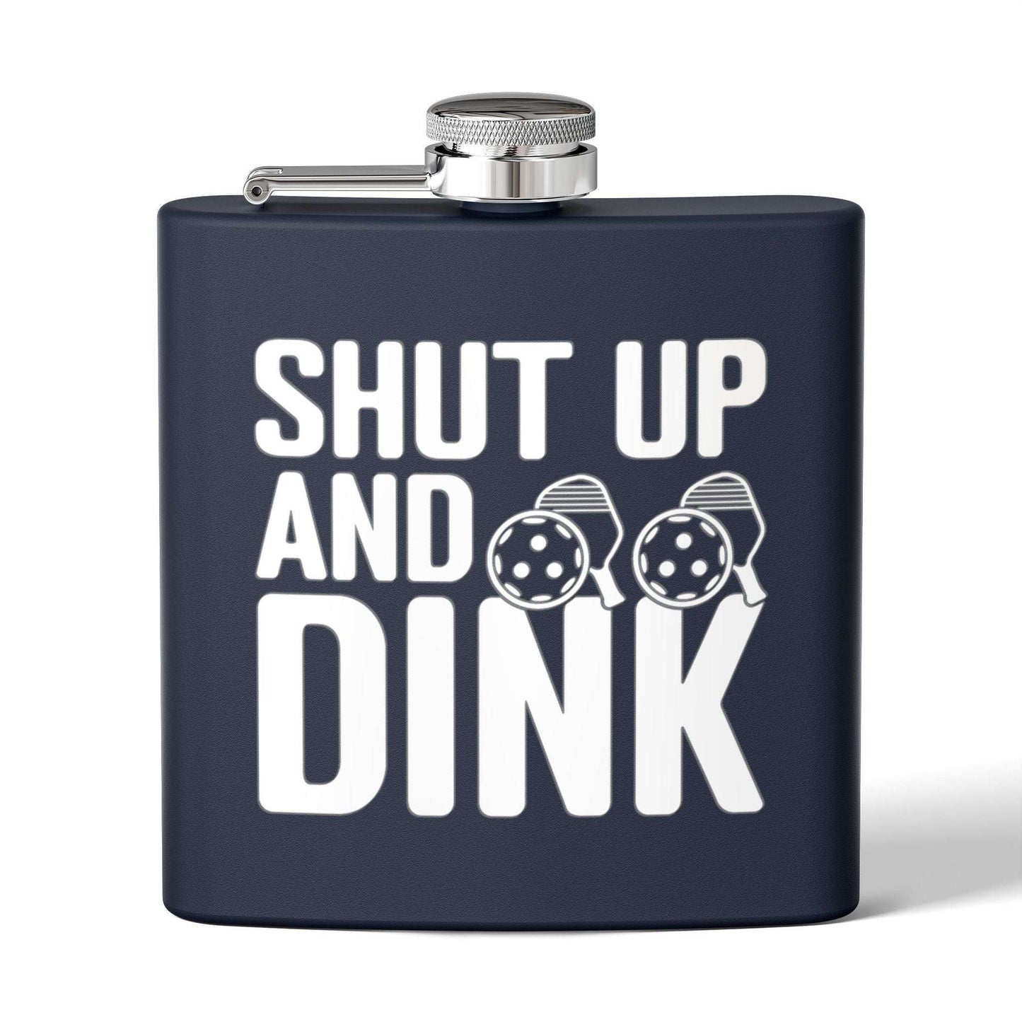Pickleball Hilarious Flask - Shut Up and Dink