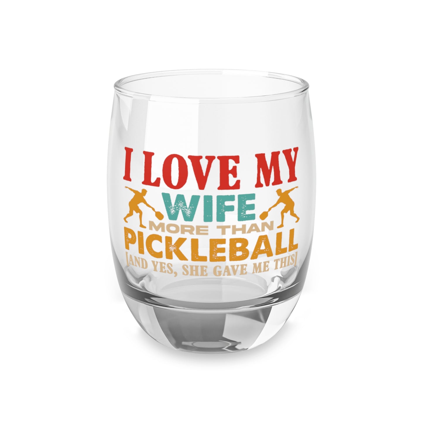 Pickleball Whiskey Glass - I Love My Wife More Than Pickleball 6oz