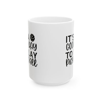 Pickleball Cheerful Mug - It's a Good Day to Play Pickleball White