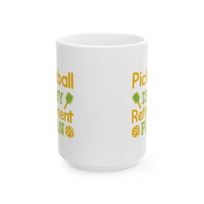 Pickleball Cheerful Mug - Pickleball Is My Retirement Plan