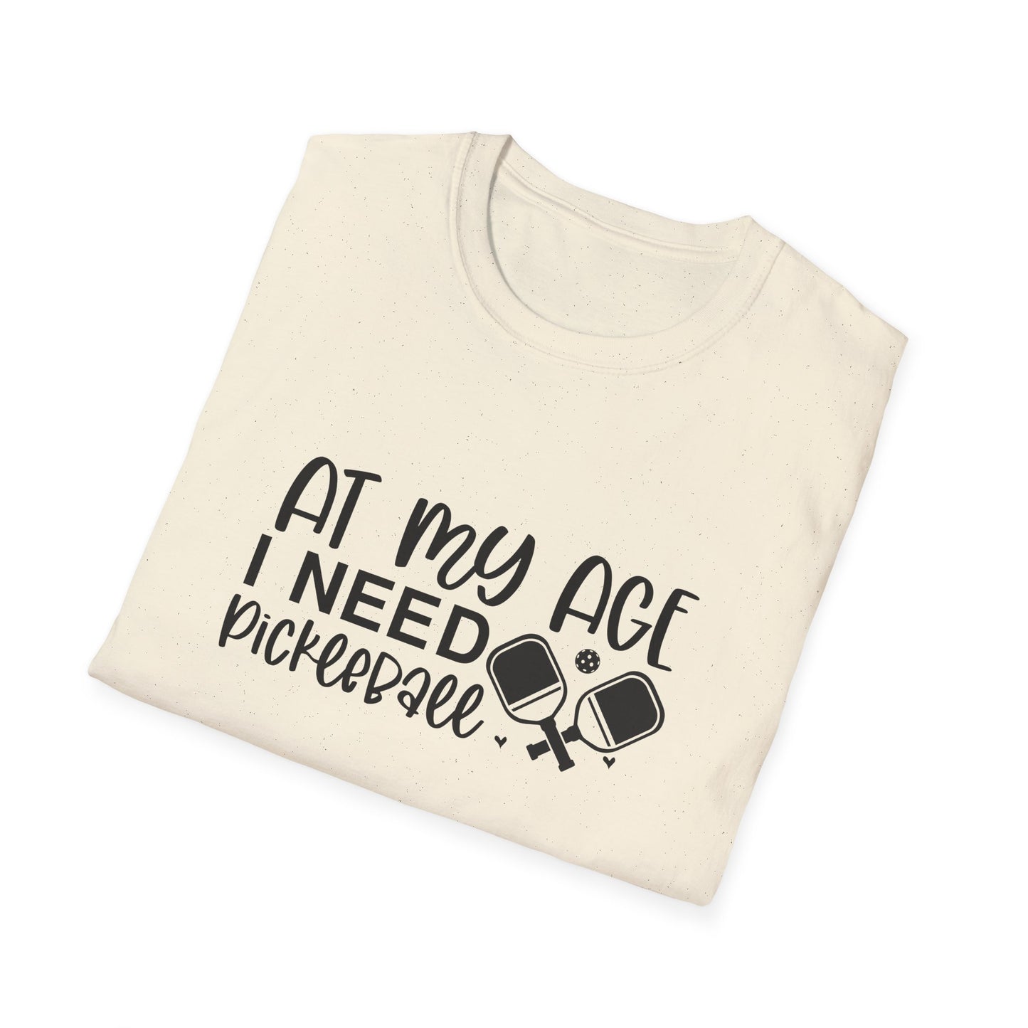 Women's Fun Pickleball T-shirt - At My Age I Need Pickleball