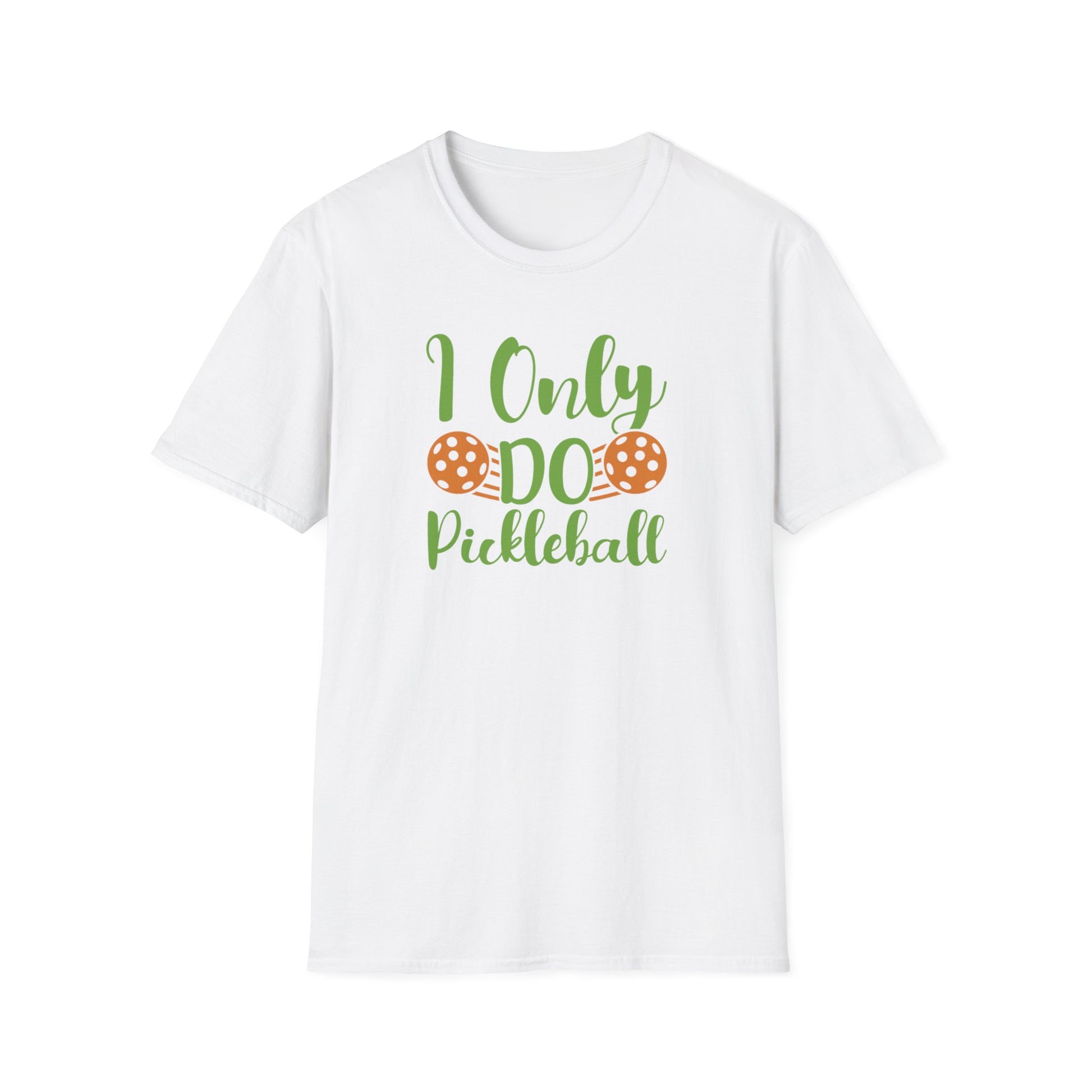 Women's Funny Pickleball T-shirt - I Only Do Pickleball White