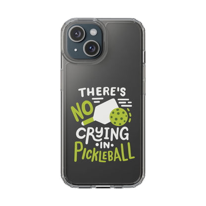 Pickleball Funny Phone case - There's No Crying in Pickleball Clear