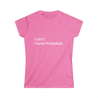 Women's Funny Pickleball T-Shirt - I Can'T, I Have Pickleball Pink