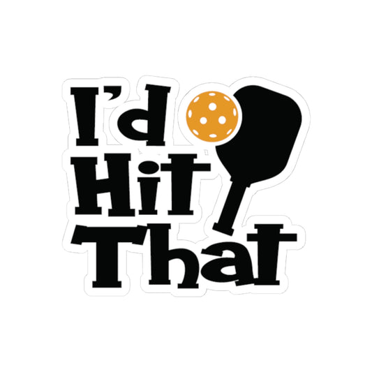 Pickleball Quirky Stickers - I'd Hit That 2" × 2"