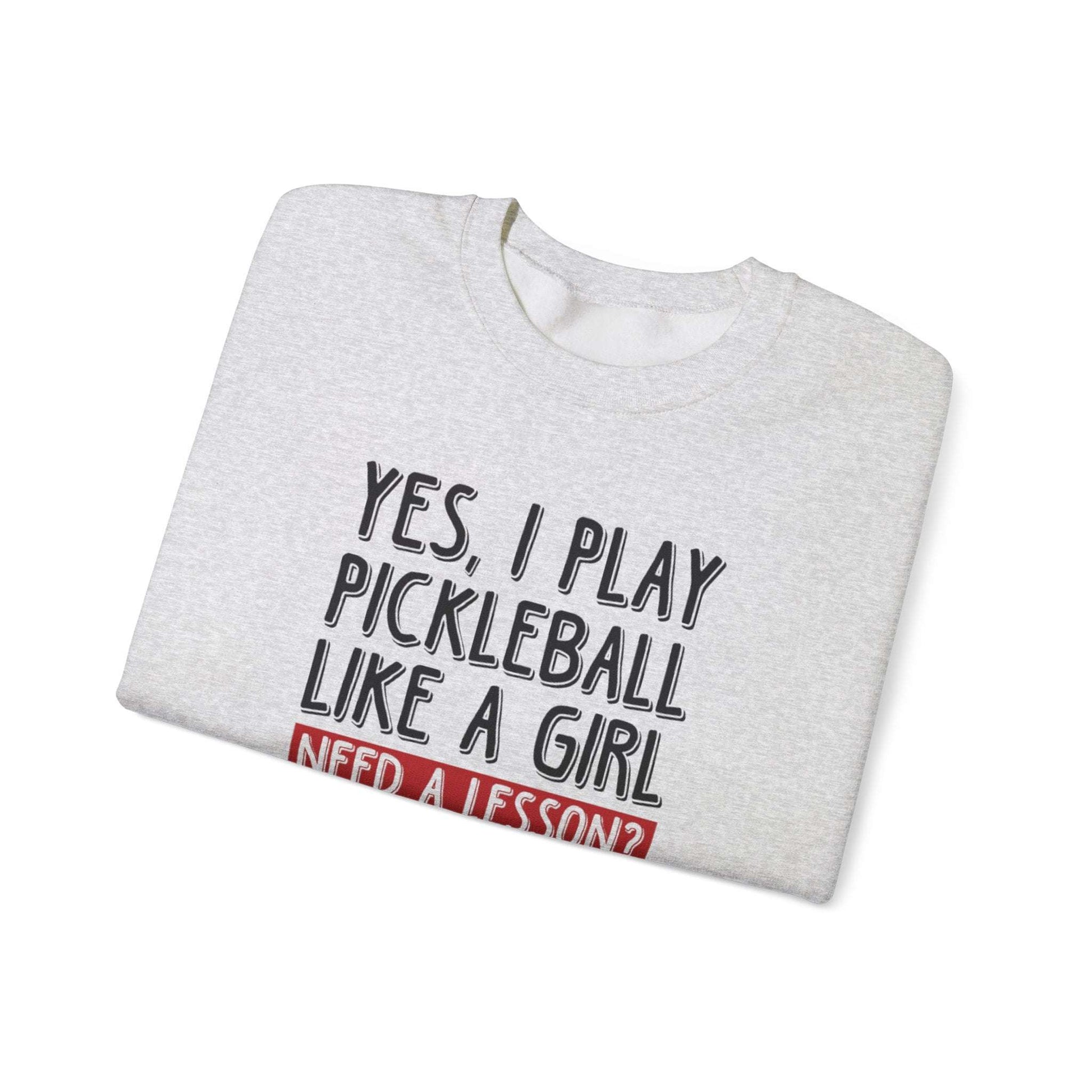 Women's Pickleball Sweatshirt - Yes, I Play Like A Girl Need A Lesson?