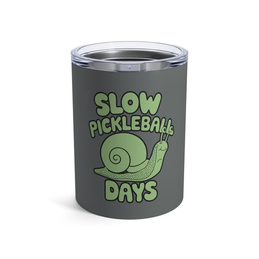 Pickleball Funny Tumbler - Slow Pickleball Days Gray