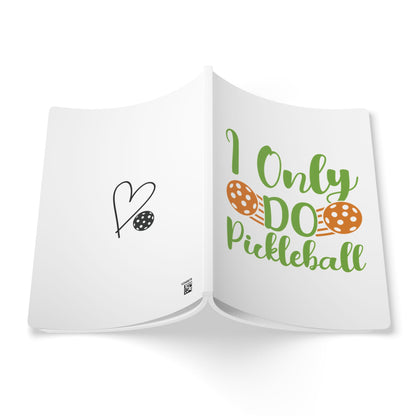 Pickleball Funny Journal - I Only Do Pickleball
