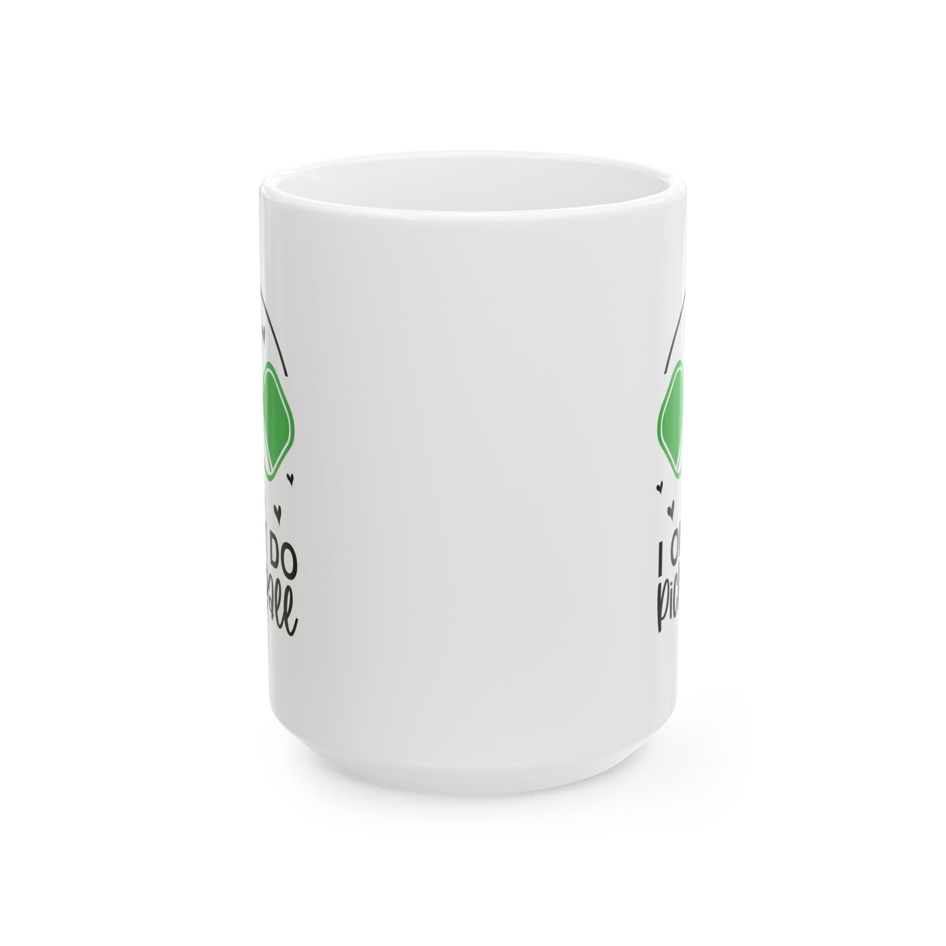 Pickleball Funny Mug - I Only Do Pickleball