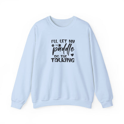 Women's Pickleball Sweatshirt - I'll Let My Paddle Do the Talking Blue