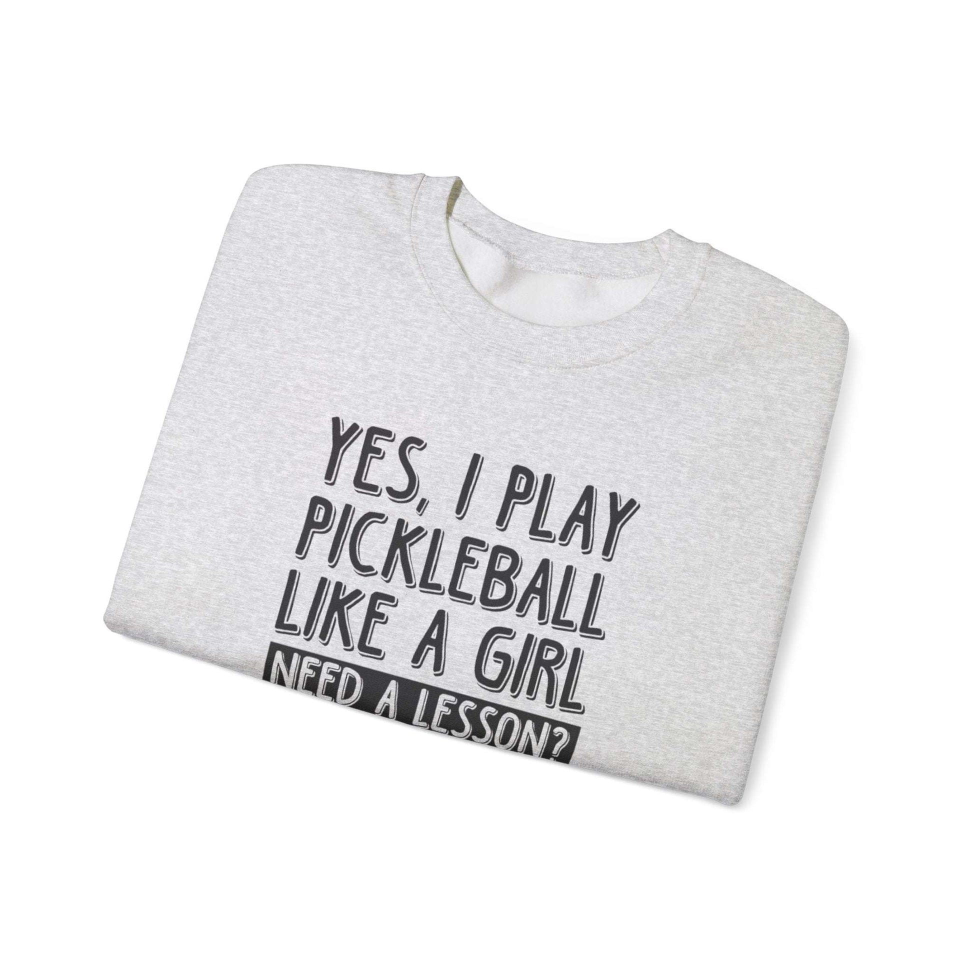 Women's Pickleball Sweatshirt - Yes, I Play Like a Girl Need a Lesson?