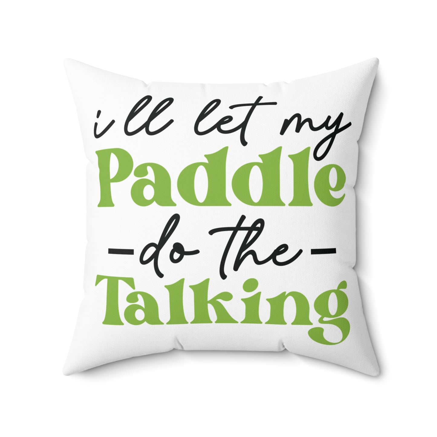 Pickleball Stylish Pillow - I'll Let My Paddle Do the Talking
