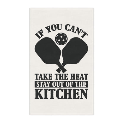 Pickleball Funny Tea Towel - If You Can't Take the Heat Stay Out