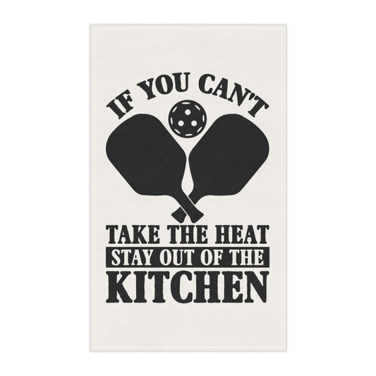 Pickleball Funny Tea Towel - If You Can't Take the Heat Stay Out