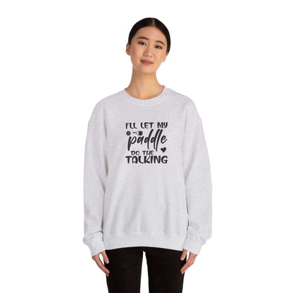 Women's Pickleball Sweatshirt - I'll Let My Paddle Do the Talking