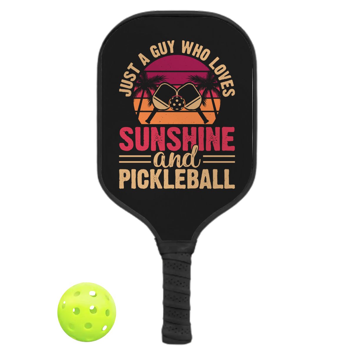 Pickleball Cool Paddle - Just a Guy Who Loves Sunshine & Pickleball Black