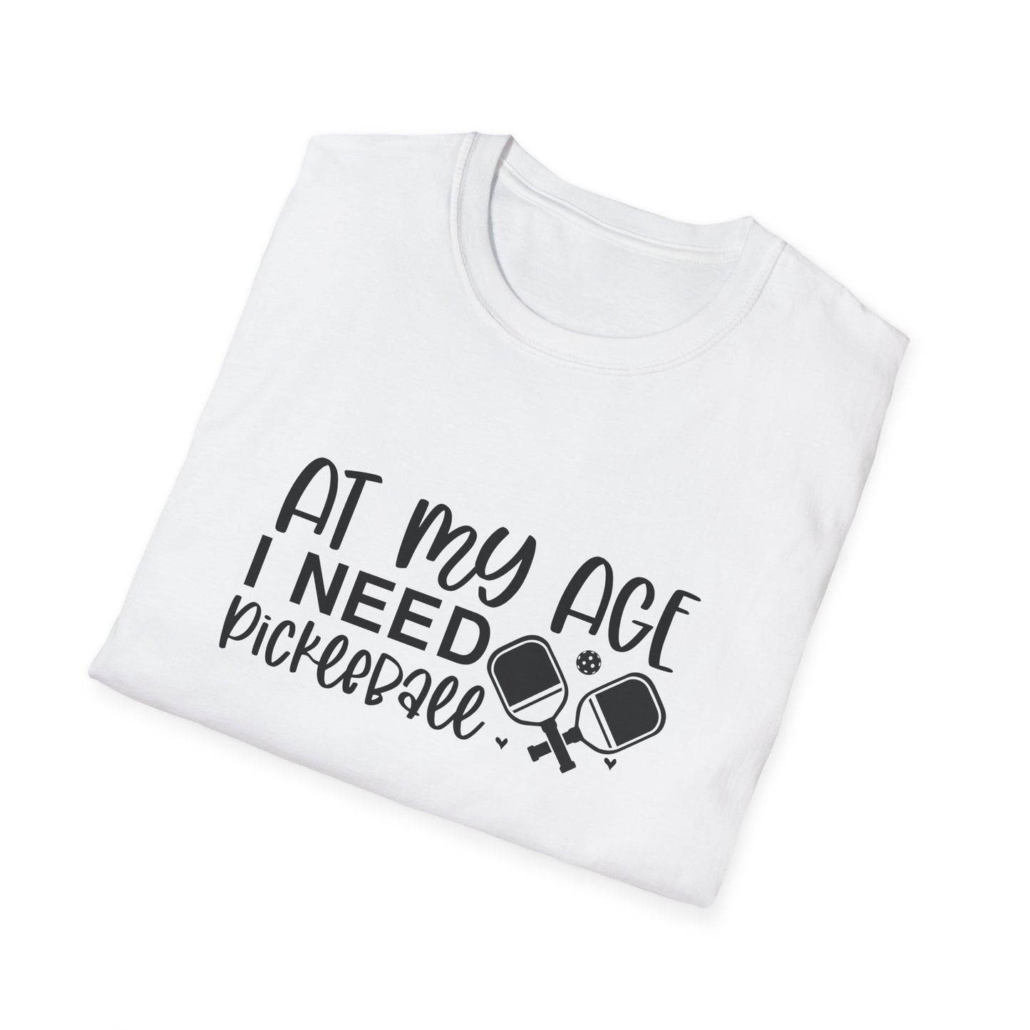 Women's Fun Pickleball T-shirt - At My Age I Need Pickleball