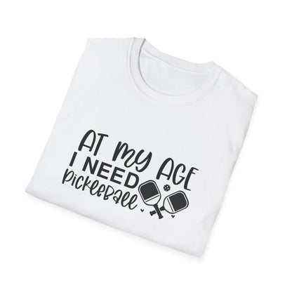 Women's Fun Pickleball T-shirt - At My Age I Need Pickleball