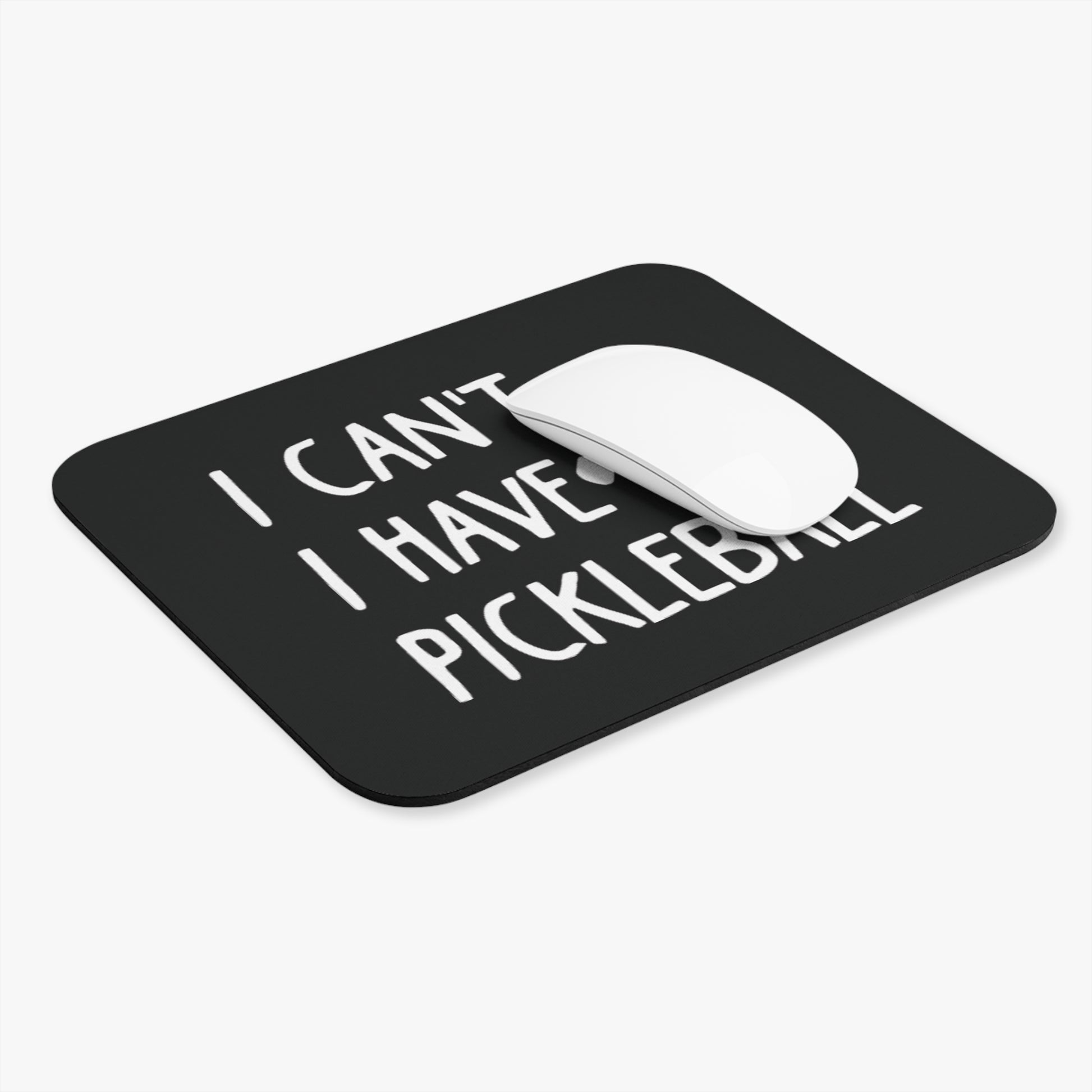 Pickleball Funny Mouse pad - I Can't I Have Pickleball