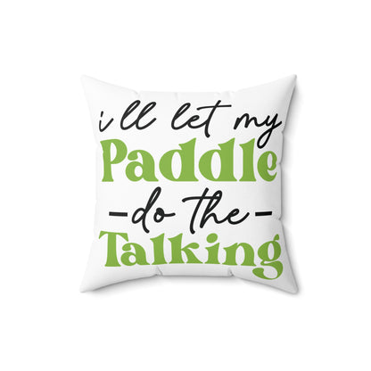 Pickleball Stylish Pillow - I'll Let My Paddle Do the Talking