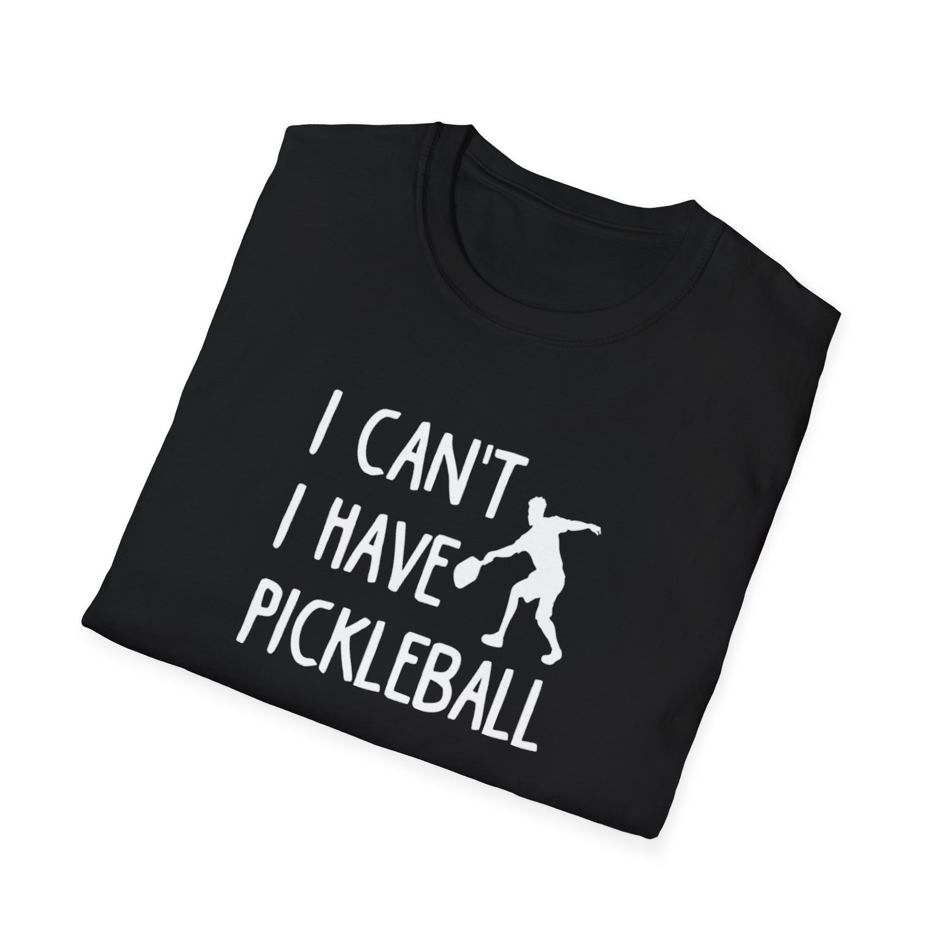 Men's Witty Pickleball T-shirt - I Can't I Have Pickleball