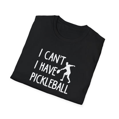 Men's Witty Pickleball T-shirt - I Can't I Have Pickleball