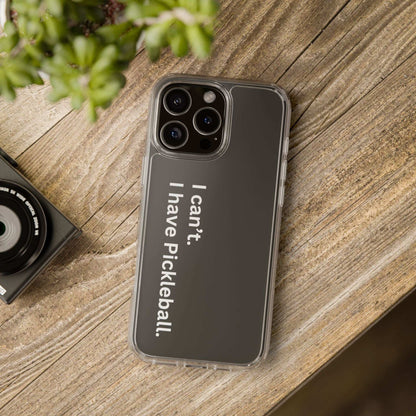 Pickleball Durable Phone case - I Can't, I Have Pickleball