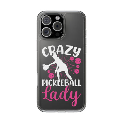 Pickleball Funny Phone case - Crazy Pickleball Lady Clear