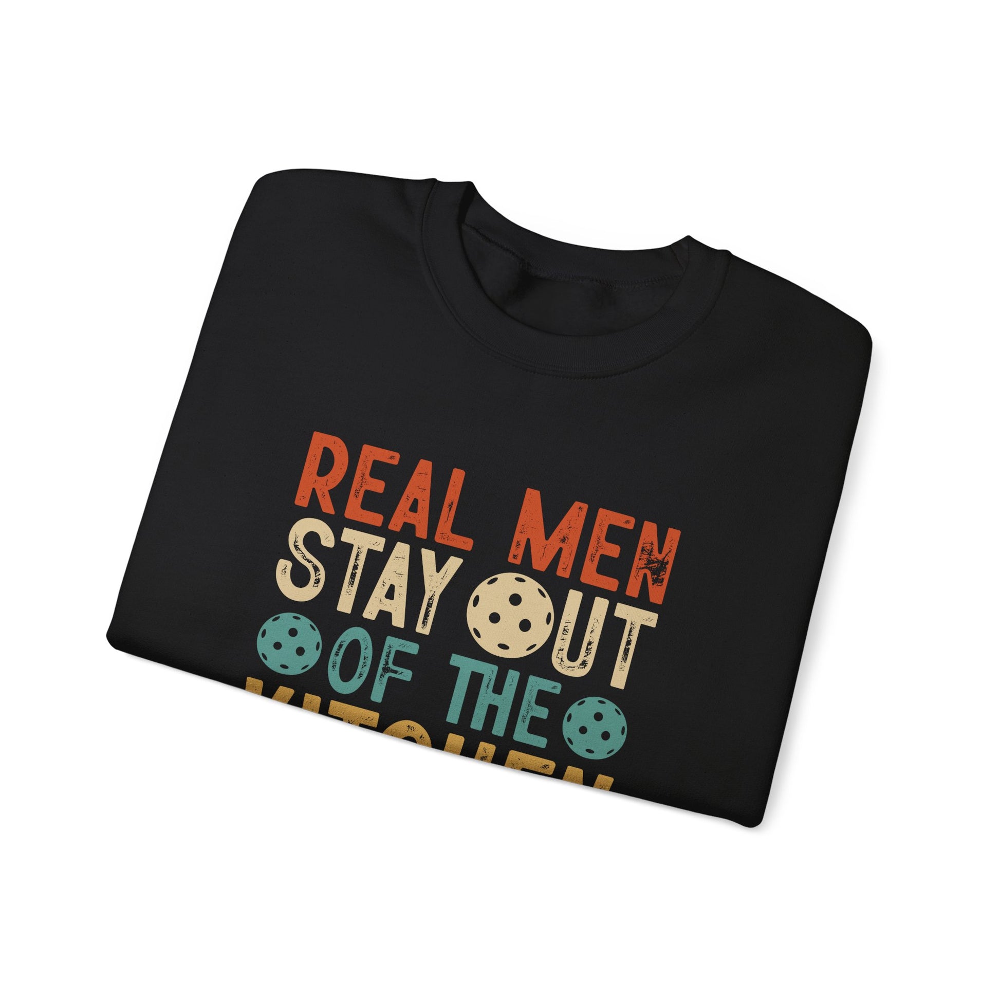 Men's Funny Pickleball Sweatshirt - Real Men Stay Out Of The Kitchen Retro