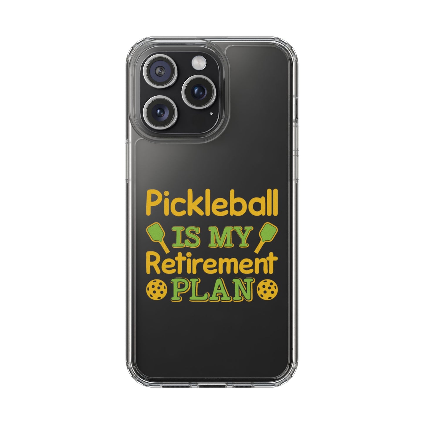 Pickleball Funny Phone case - Pickleball Is My Retirement Plan Clear