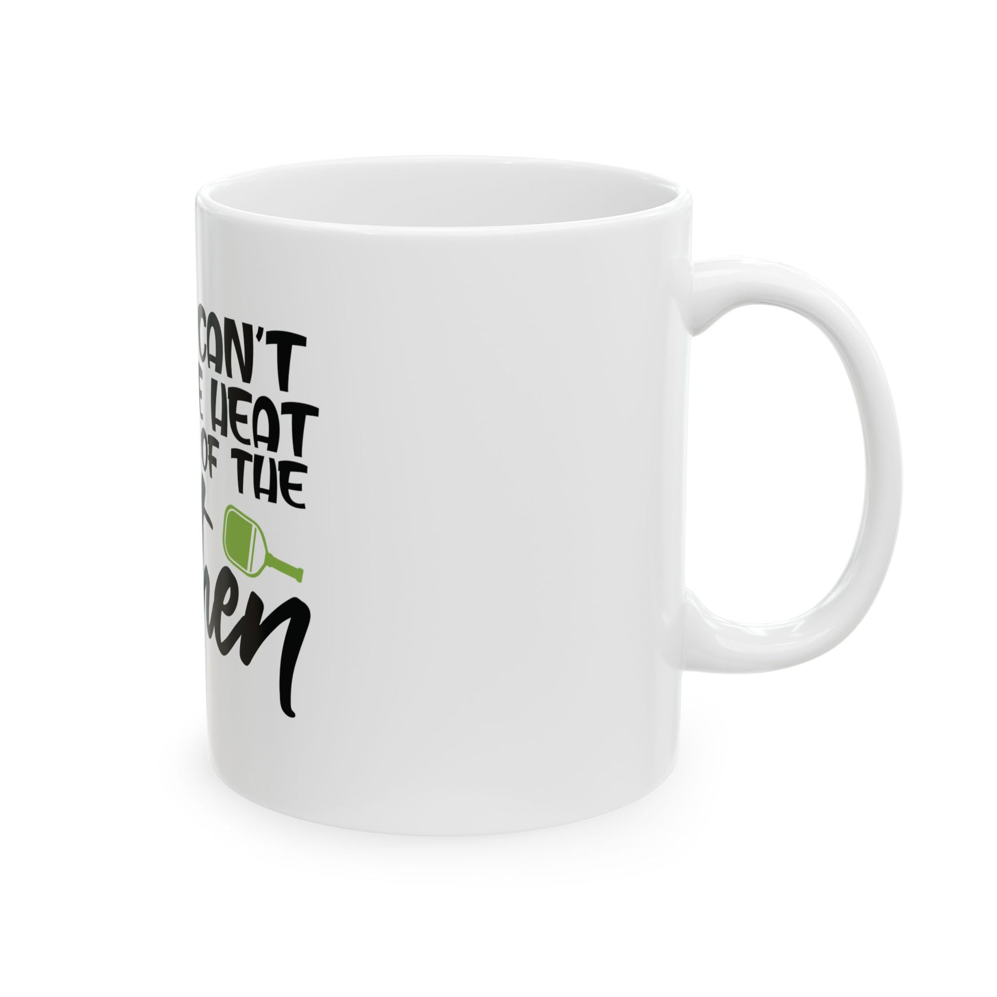 Pickleball Mug - If you cant take the heat stay out of the kitchen