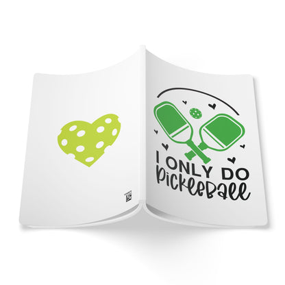 Pickleball Cute Journal - I Only Do Pickleball